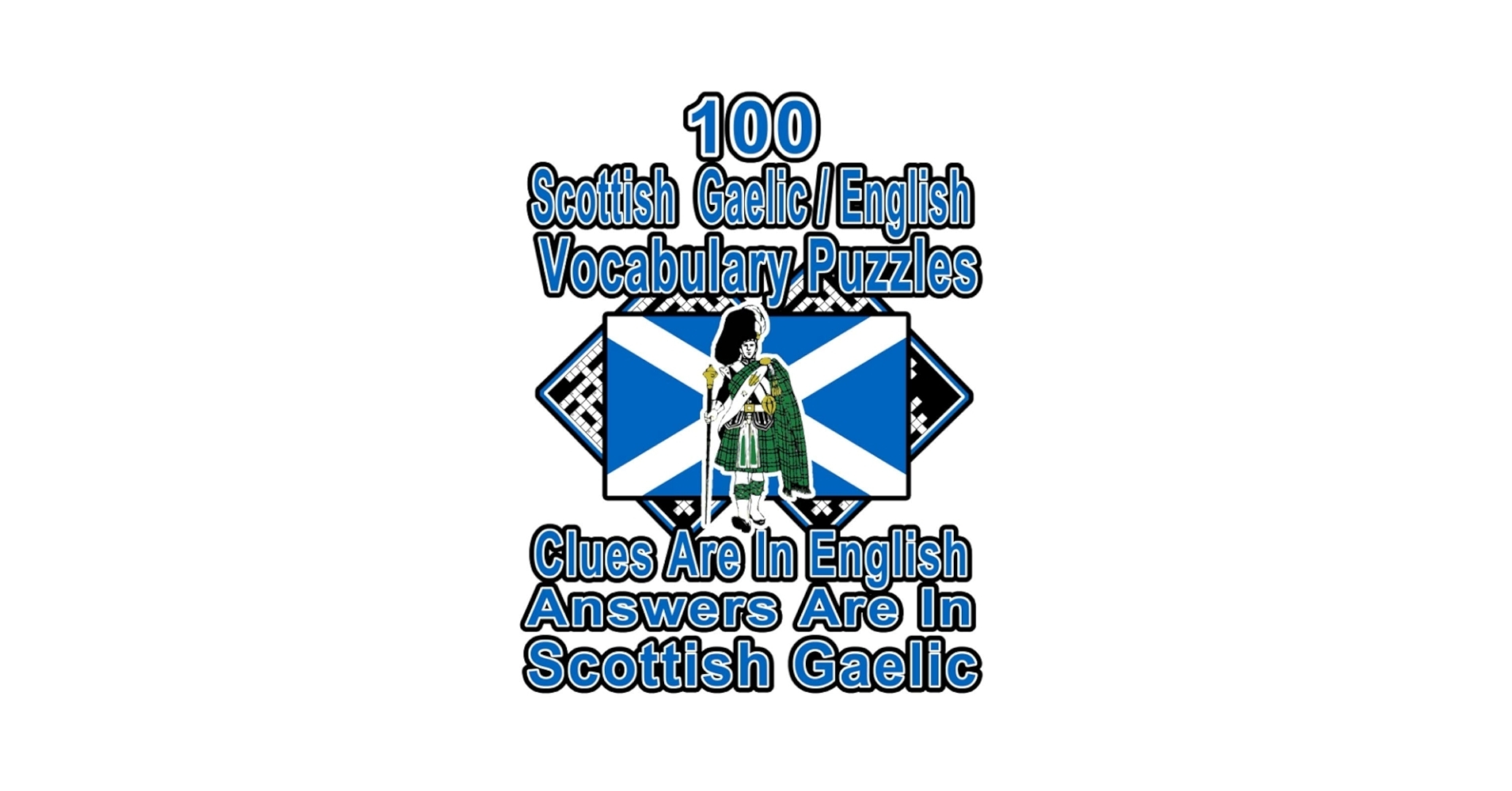 100 Scottish Gaelic English Vocabulary Puzzles Learn And Practice Scottish Gaelic By Doing FUN Puzzles 100 8 5 X 11 Crossword Puzzles With Clues In In Scottish Gaelic On Target Puzzles Publishing On 100 Scottish Gaelic English Vocabulary Puzzles Learn And Practice Scottish Gaelic By Doing FUN Puzzles 100 8 5 X 11 Crossword Puzzles With Clues In In Scottish Gaelic On Target Puzzles Publishing On