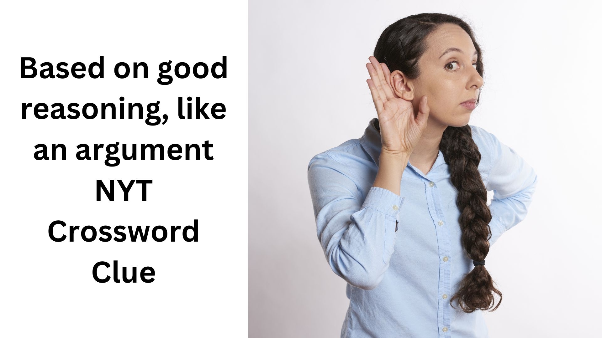 Based On Good Reasoning Like An Argument NYT Crossword Clue September 15 2024