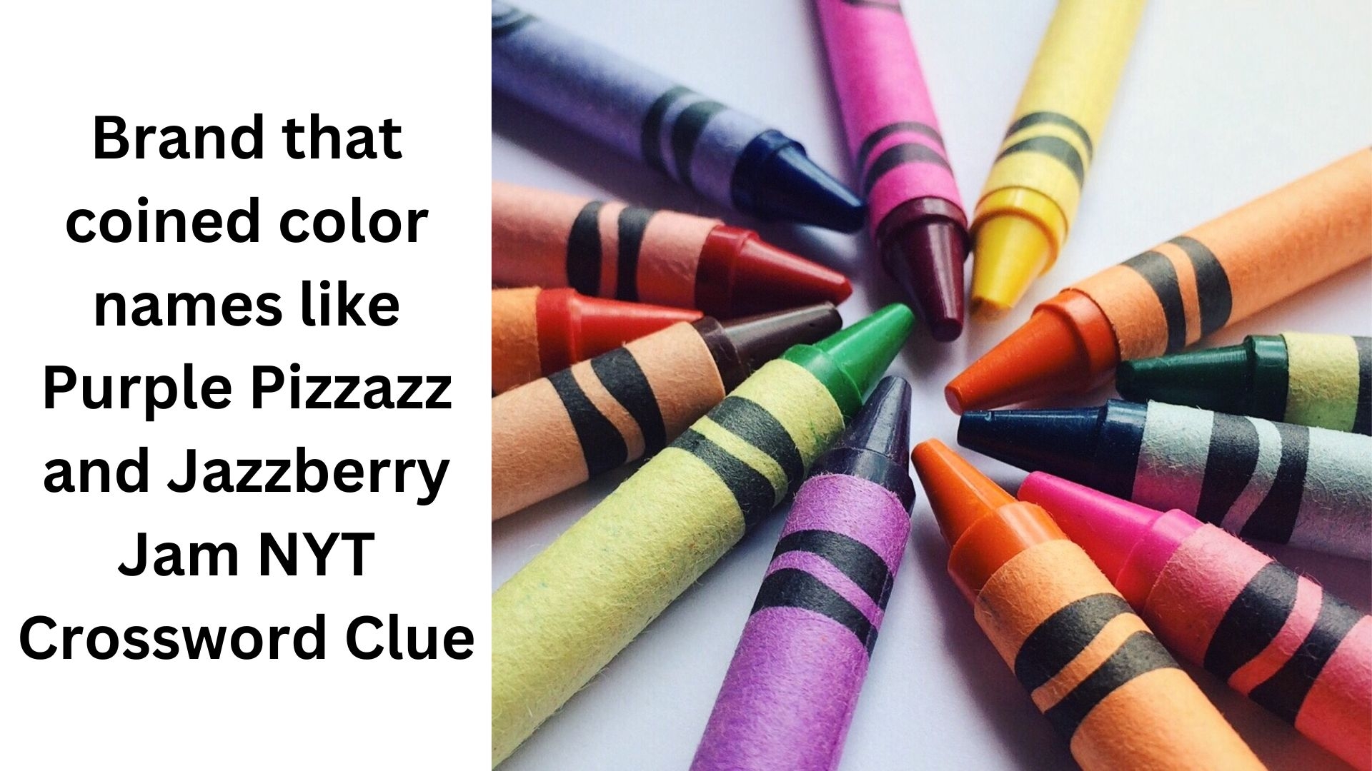 Brand That Coined Color Names Like Purple Pizzazz And Jazzberry Jam NYT Crossword Clue August 3 2024 Brand That Coined Color Names Like Purple Pizzazz And Jazzberry Jam NYT Crossword Clue August 3 2024