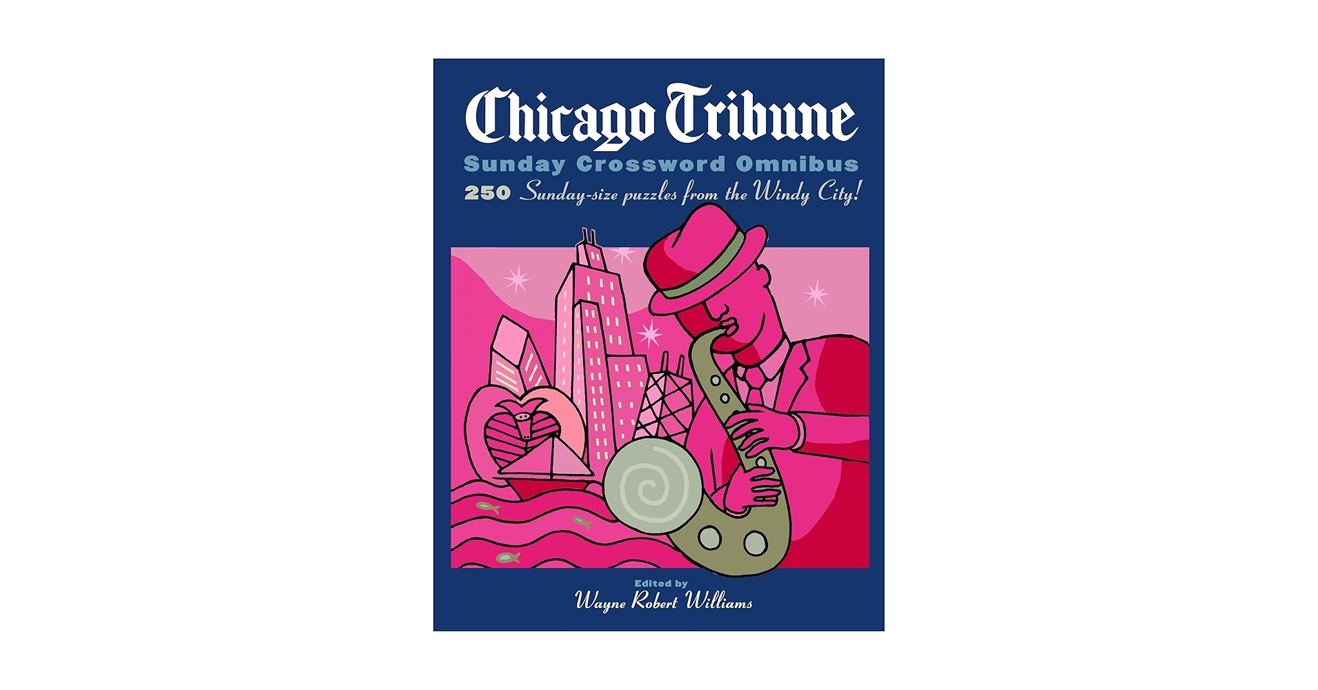 Chicago Tribune Sunday Crossword Omnibus The Chicago Tribune Williams Wayne Robert 9780375722097 Amazon Books Chicago Tribune Sunday Crossword Omnibus The Chicago Tribune Williams Wayne Robert 9780375722097 Amazon Books
