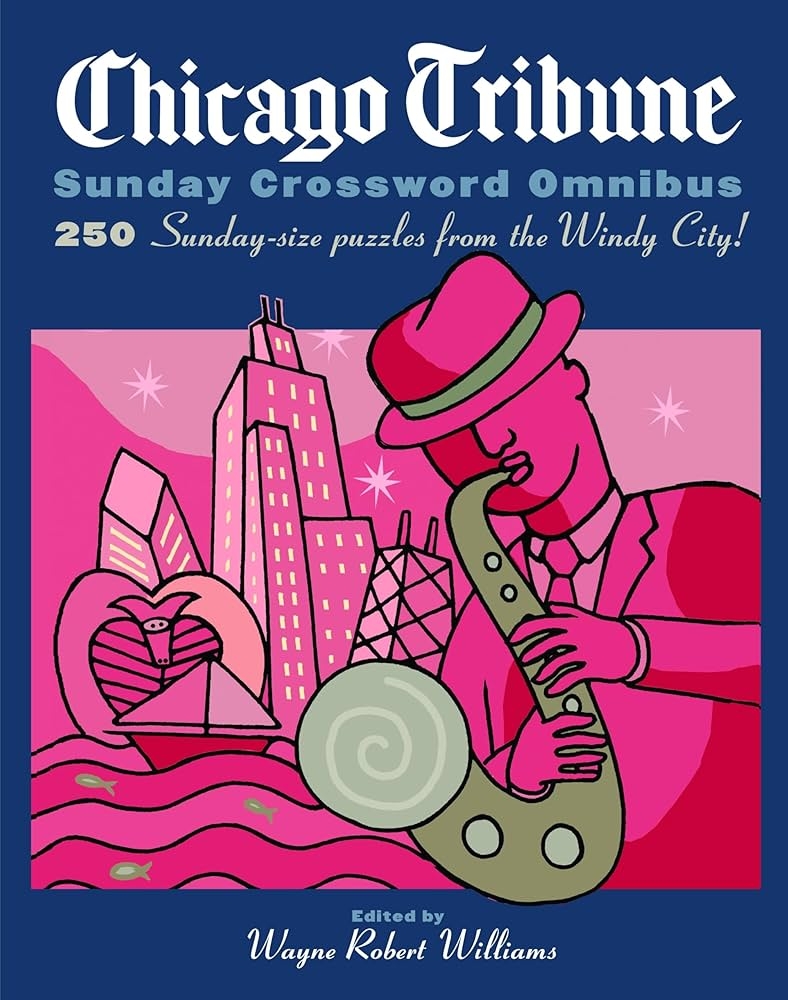 Chicago Tribune Sunday Crossword Omnibus The Chicago Tribune Williams Wayne Robert 9780375722097 Amazon Books