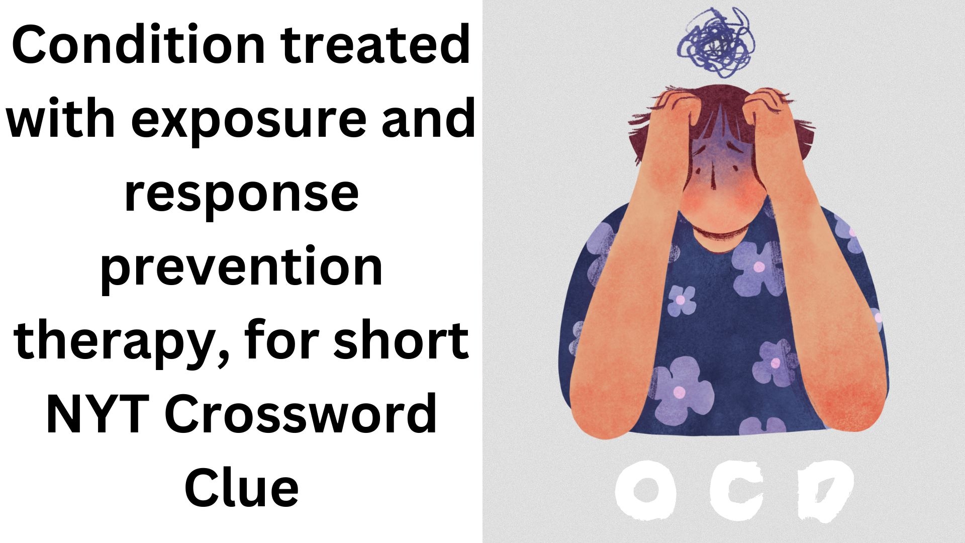 Condition Treated With Exposure And Response Prevention Therapy For Short NYT Crossword Clue January 11 2025 Condition Treated With Exposure And Response Prevention Therapy For Short NYT Crossword Clue January 11 2025