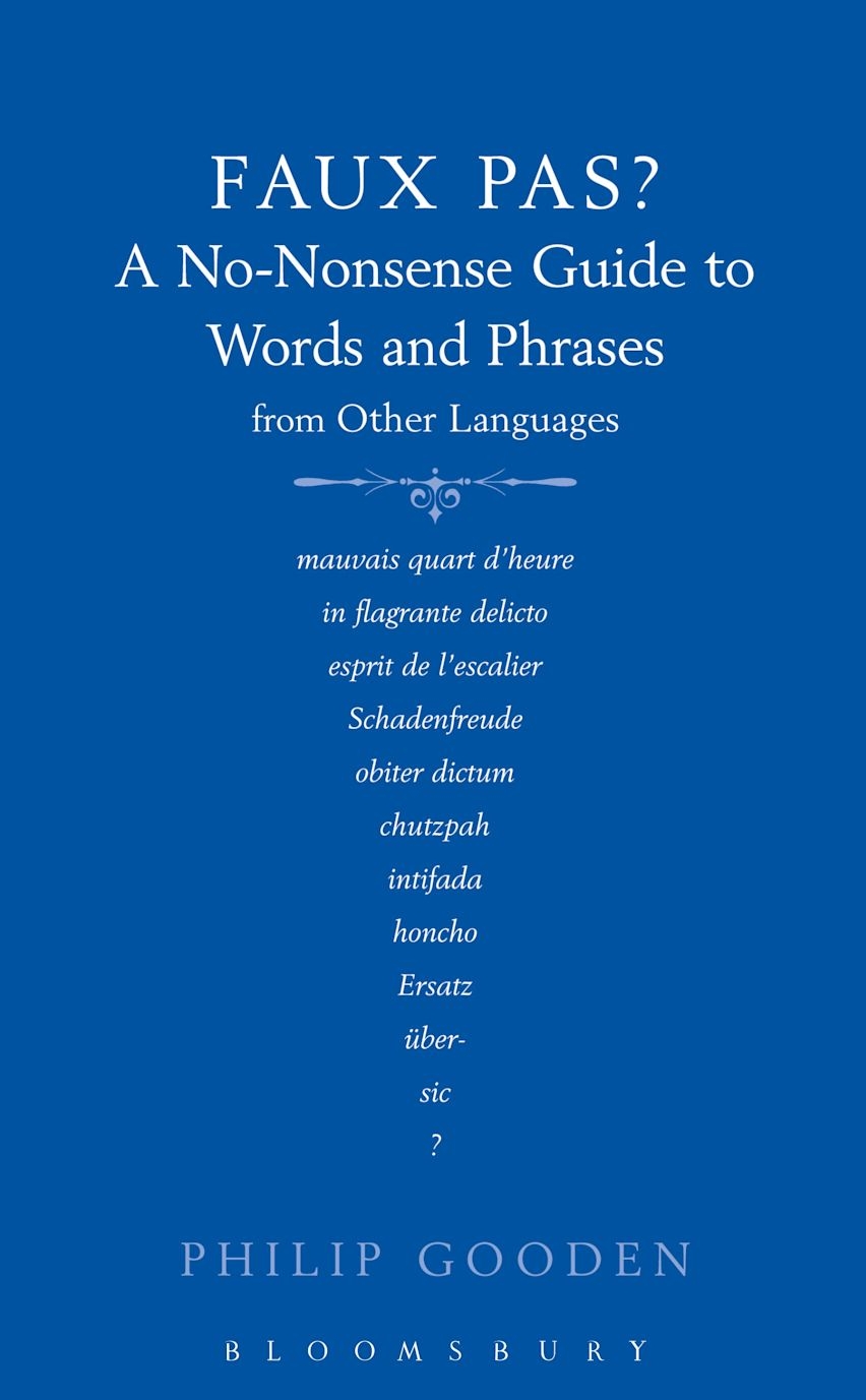 Faux Pas A No Nonsense Guide To Words And Phrases From Other Languages A C Black Academic And Professional Bloomsbury Faux Pas A No Nonsense Guide To Words And Phrases From Other Languages A C Black Academic And Professional Bloomsbury