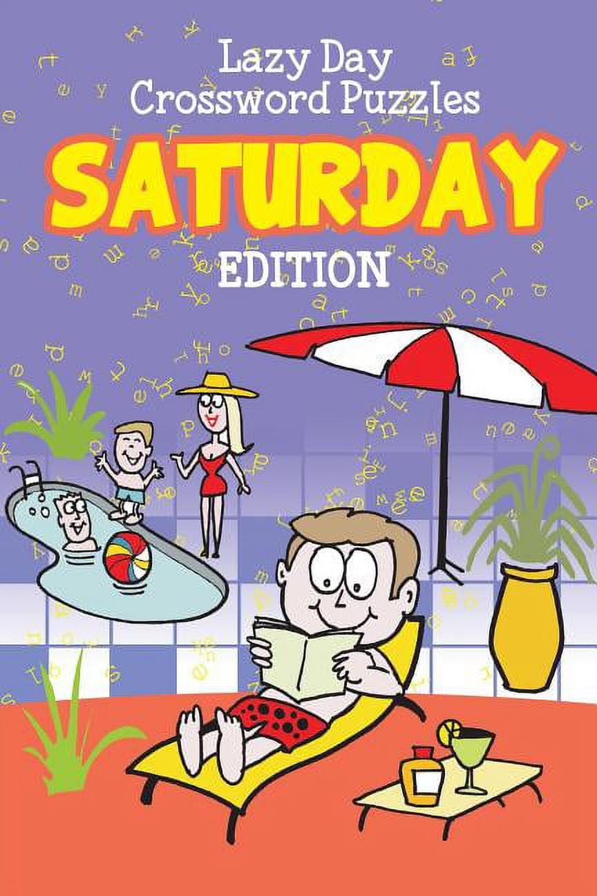 Lazy Day Crossword Puzzles Saturday Edition Paperback Walmart Lazy Day Crossword Puzzles Saturday Edition Paperback Walmart