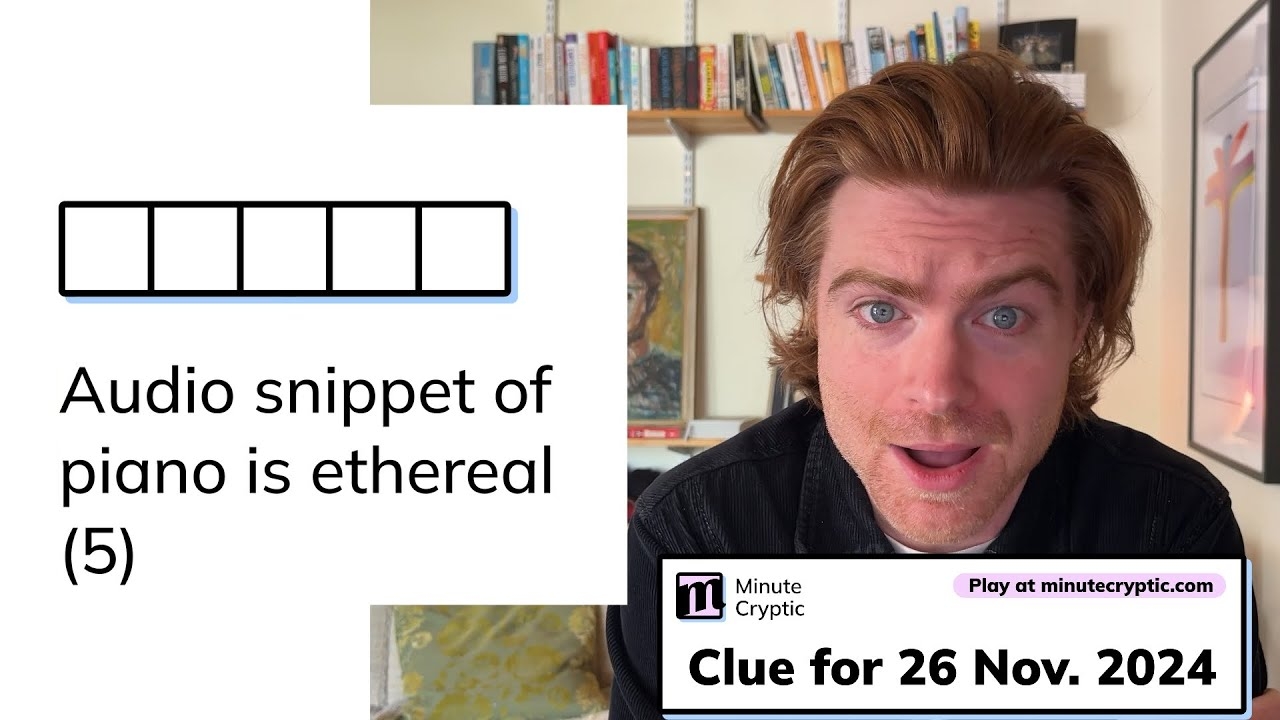 Minute Cryptic Clue 154 For 26 Nov 2024 Audio Snippet Of Piano Is Ethereal 5 YouTube Minute Cryptic Clue 154 For 26 Nov 2024 Audio Snippet Of Piano Is Ethereal 5 YouTube