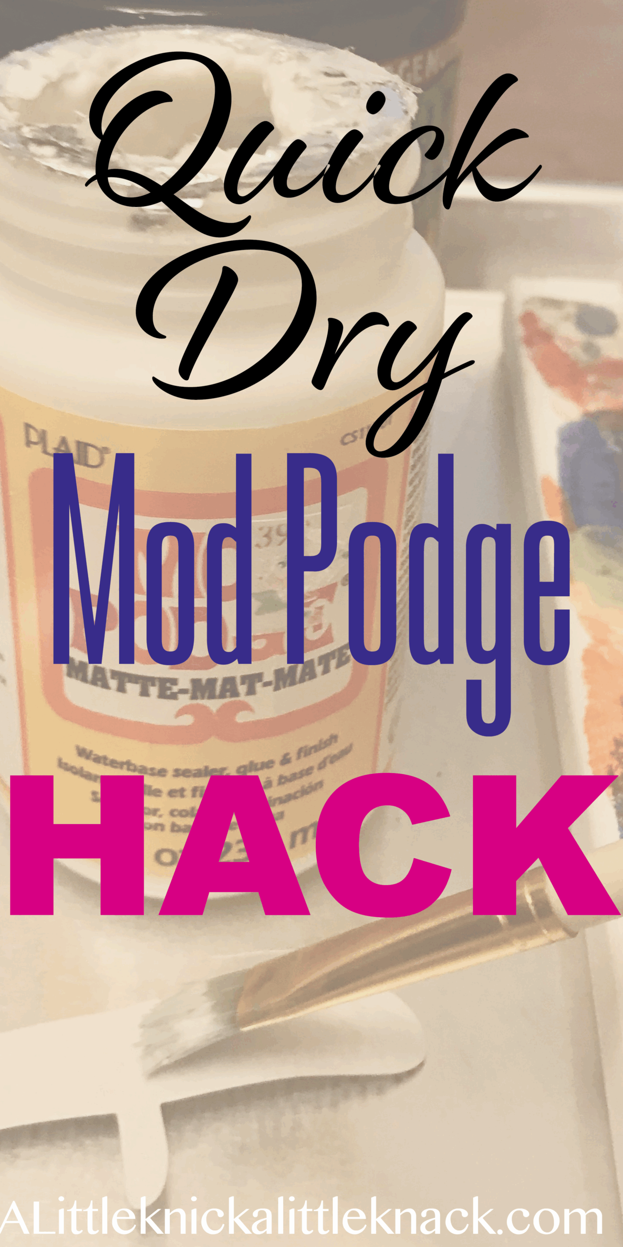 Mod Podge Drying Time Hack A Little Knick A Little Knack