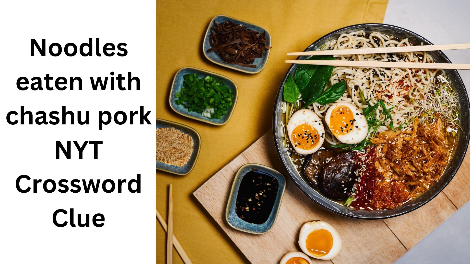 Noodles Eaten With Chashu Pork NYT Crossword Clue August 7 2024 Noodles Eaten With Chashu Pork NYT Crossword Clue August 7 2024