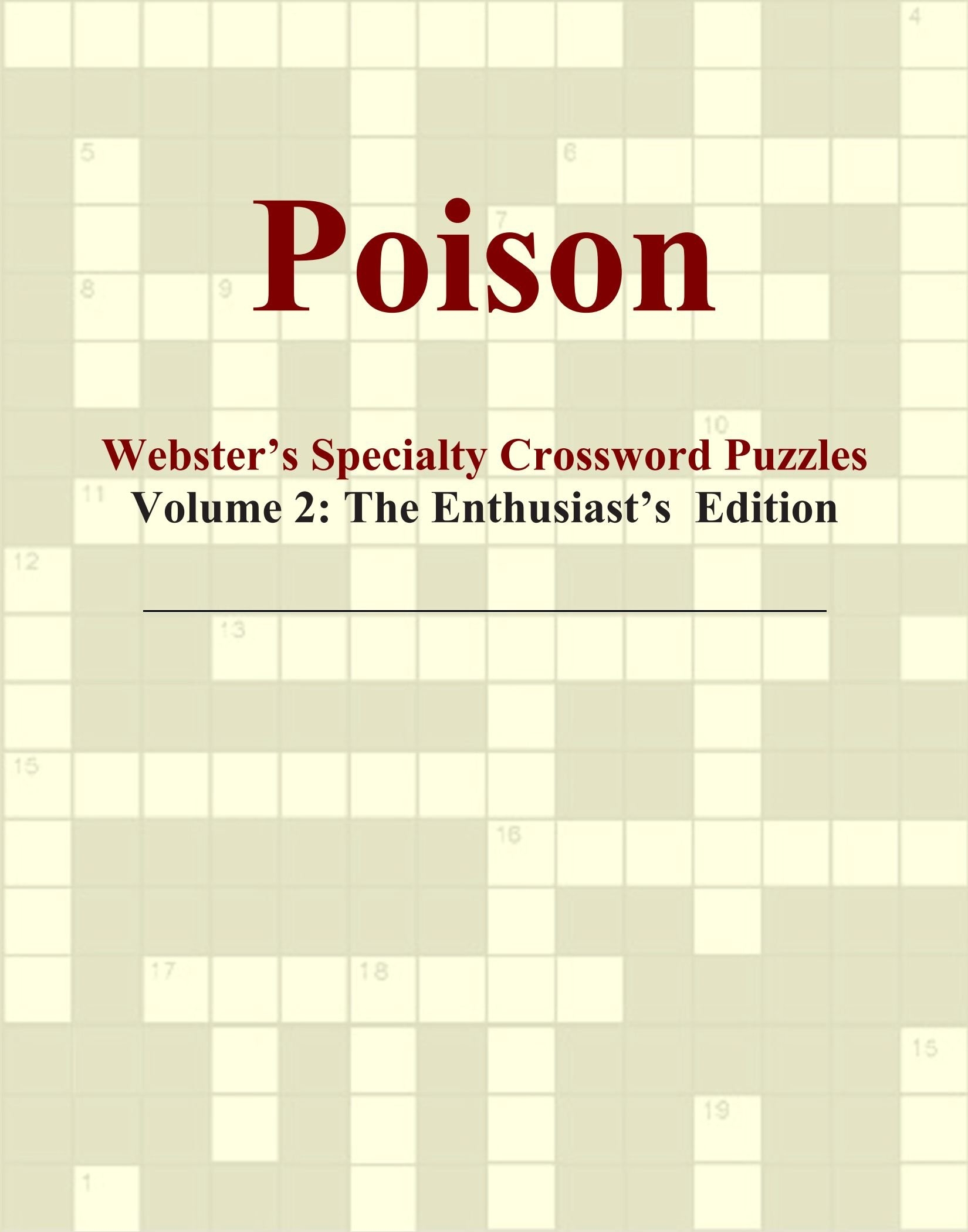Poison Webster s Specialty Crossword Puzzles Volume 2 The Enthusiast s Edition By Amazon ae Poison Webster s Specialty Crossword Puzzles Volume 2 The Enthusiast s Edition By Amazon ae