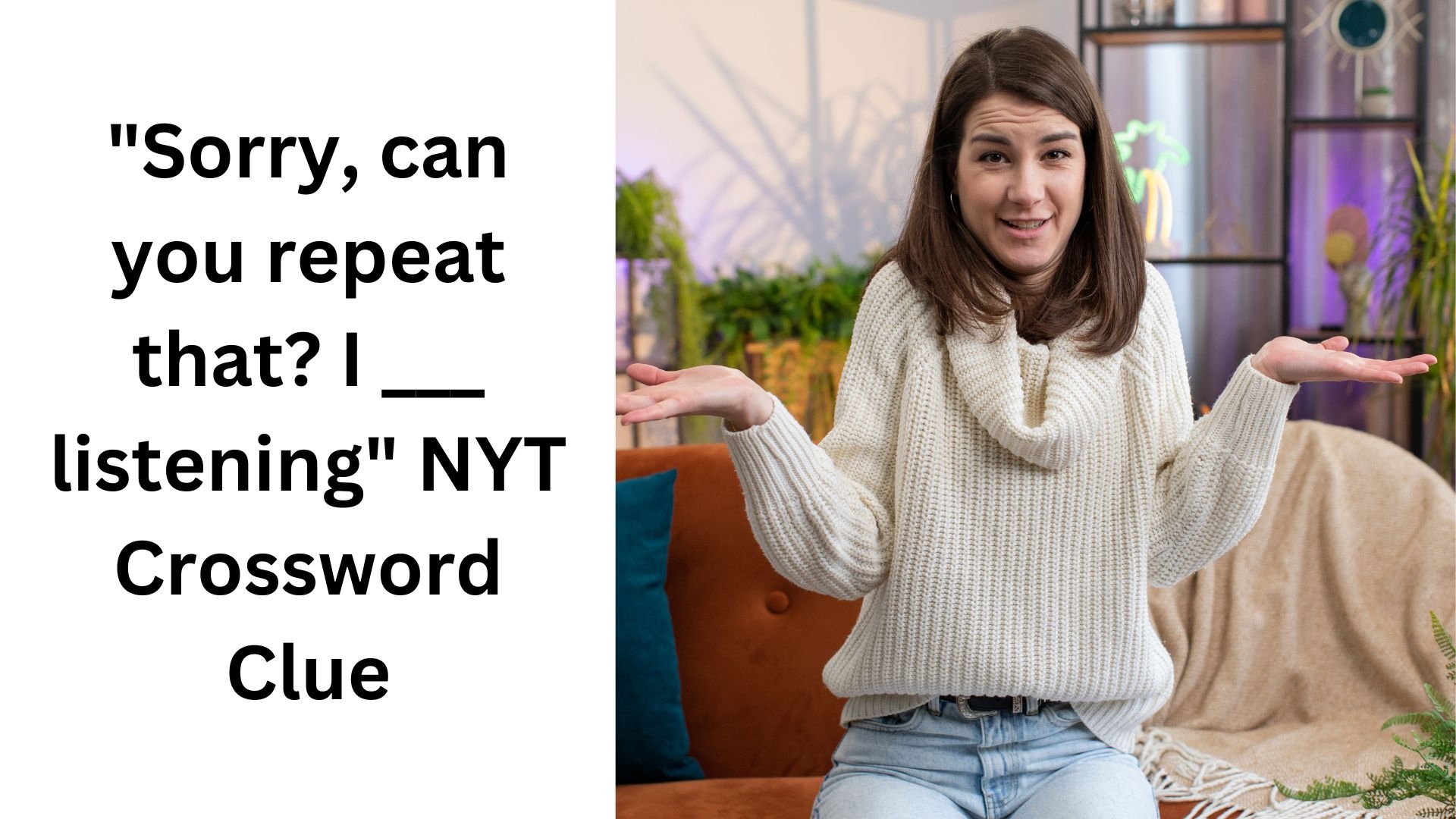 Sorry Can You Repeat That I Listening NYT Crossword Clue October 2 2024 Sorry Can You Repeat That I Listening NYT Crossword Clue October 2 2024