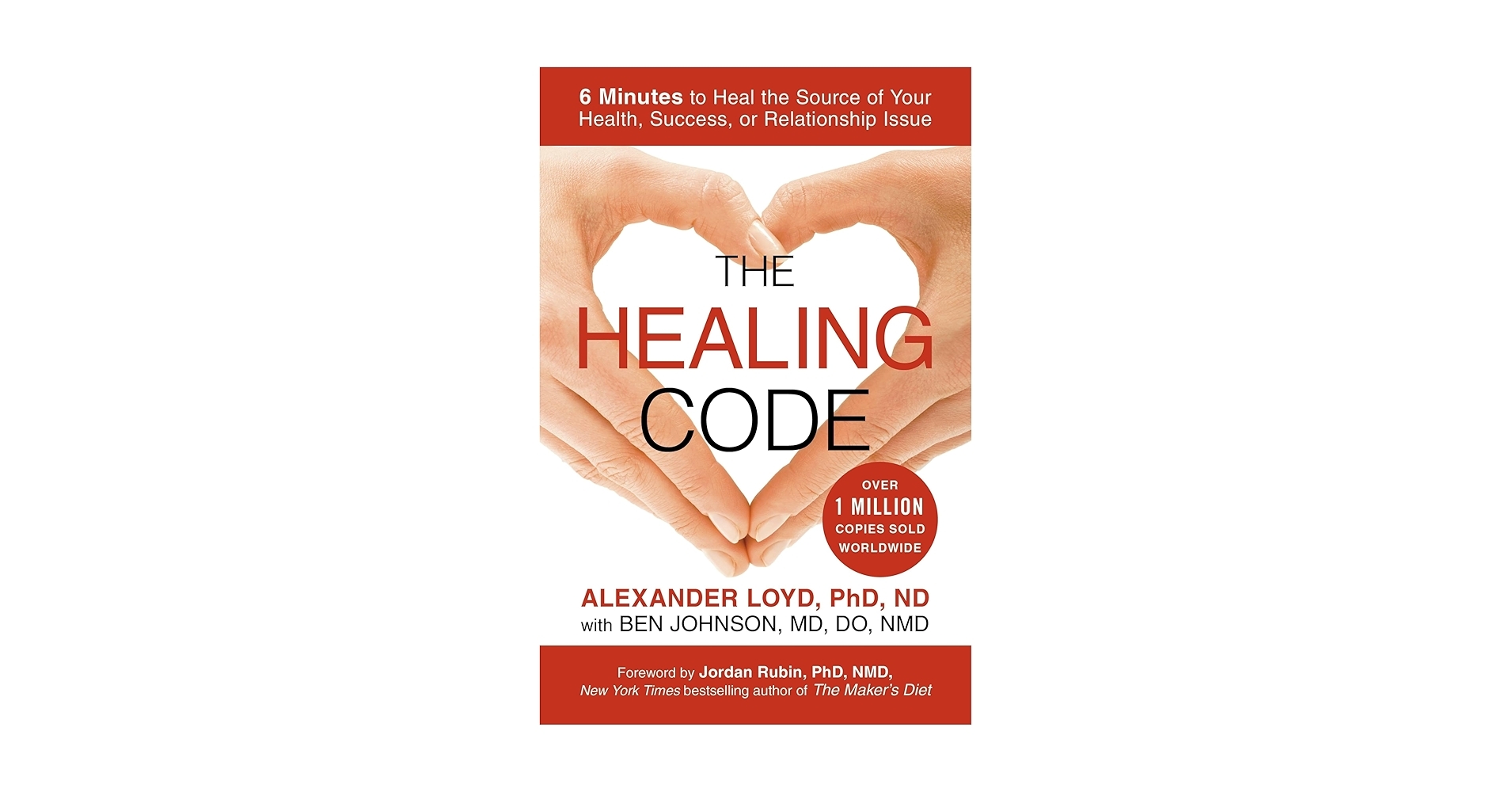 The Healing Code 6 Minutes To Heal The Source Of Your Health Success Or Relationship Issue Loyd PhD ND Alexander Johnson MD DO ND Ben 9781455502004 Amazon Books The Healing Code 6 Minutes To Heal The Source Of Your Health Success Or Relationship Issue Loyd PhD ND Alexander Johnson MD DO ND Ben 9781455502004 Amazon Books