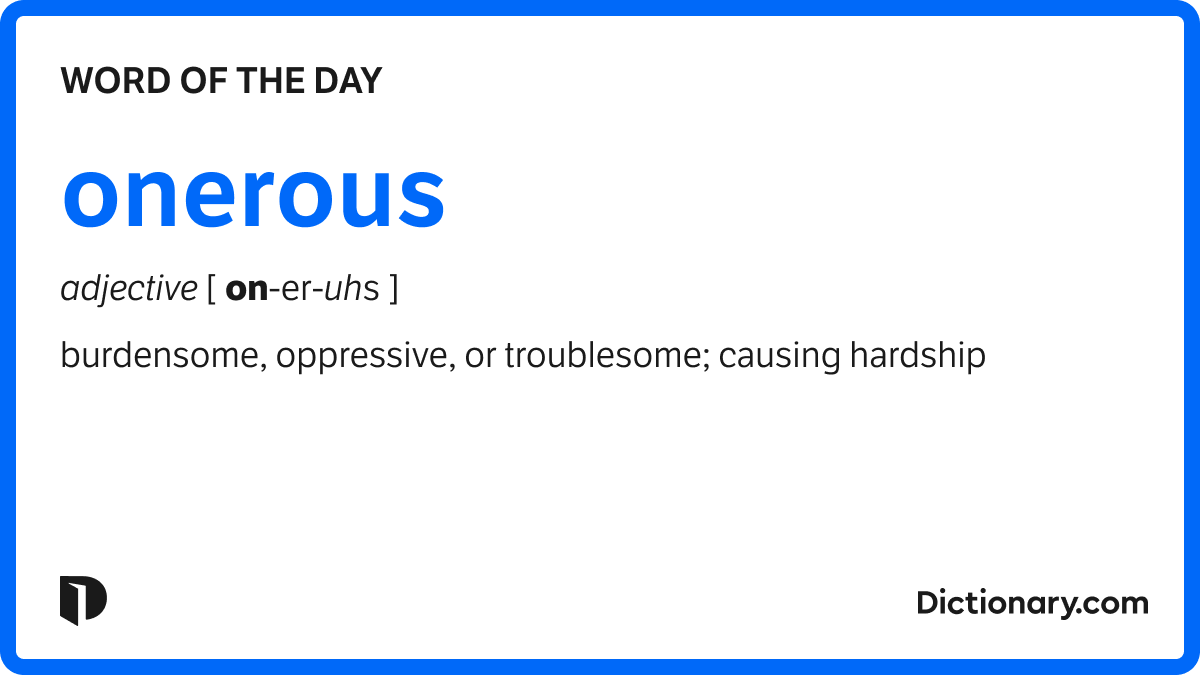 Word Of The Day Onerous Dictionary Word Of The Day Onerous Dictionary